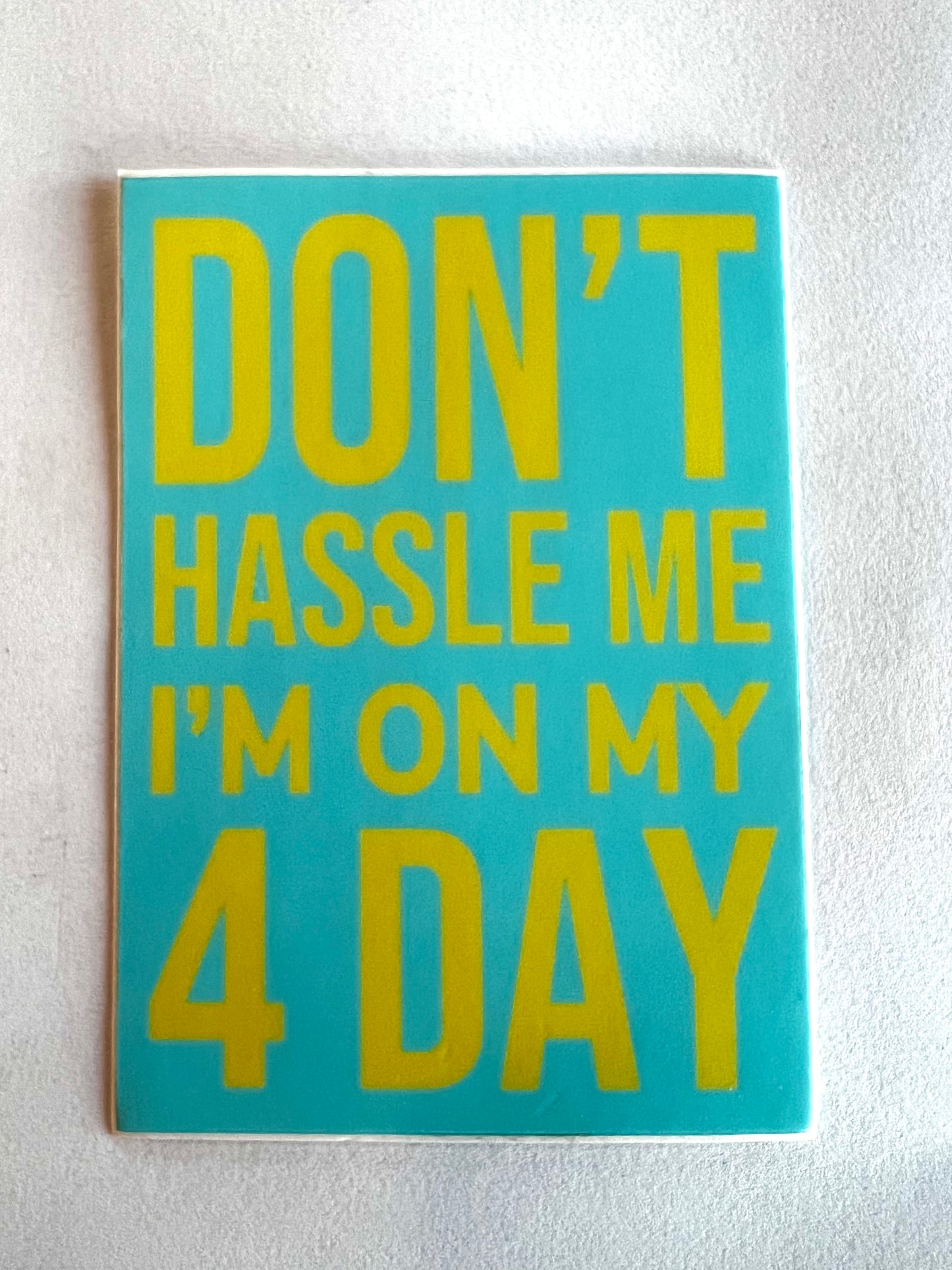Don't Hassle Me 4 Day - Sticker